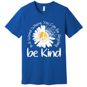 In A World Where You Can Be Anything Be Kind Peace Sign Gift Premium T-Shirt