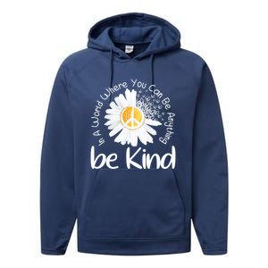 In A World Where You Can Be Anything Be Kind Peace Sign Gift Performance Fleece Hoodie