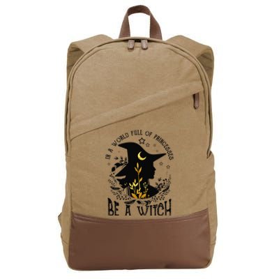 In A World Full Of Princesses Be A Witch Halloween Costume  Cotton Canvas Backpack