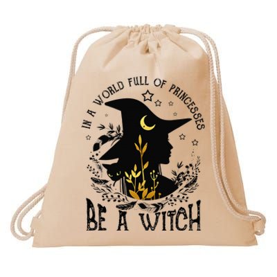 In A World Full Of Princesses Be A Witch Halloween Costume  Drawstring Bag