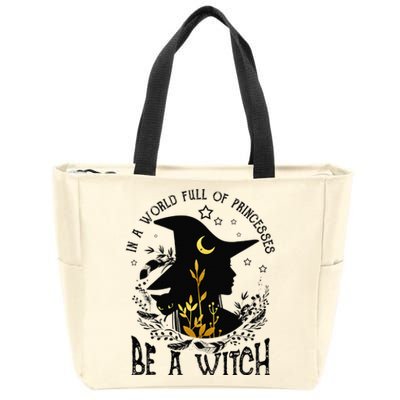 In A World Full Of Princesses Be A Witch Halloween Costume  Zip Tote Bag