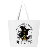 In A World Full Of Princesses Be A Witch Halloween Costume  25L Jumbo Tote