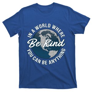 In A World Where You Can Be Anything Be Kind Gift T-Shirt