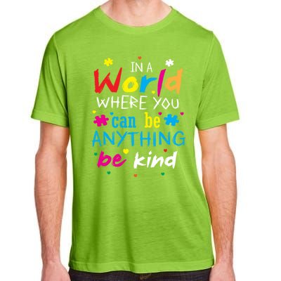 In A World Where You Can Be Anything Be Kind Gift Adult ChromaSoft Performance T-Shirt