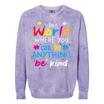 In A World Where You Can Be Anything Be Kind Gift Colorblast Crewneck Sweatshirt