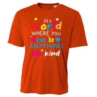 In A World Where You Can Be Anything Be Kind Gift Cooling Performance Crew T-Shirt