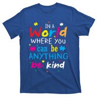 In A World Where You Can Be Anything Be Kind Gift T-Shirt