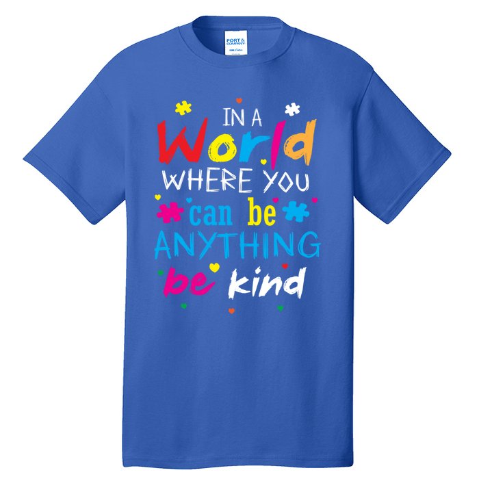 In A World Where You Can Be Anything Be Kind Gift Tall T-Shirt