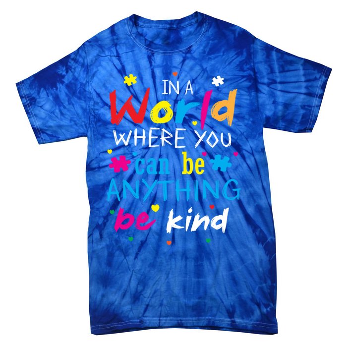 In A World Where You Can Be Anything Be Kind Gift Tie-Dye T-Shirt