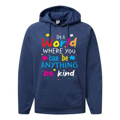 In A World Where You Can Be Anything Be Kind Gift Performance Fleece Hoodie