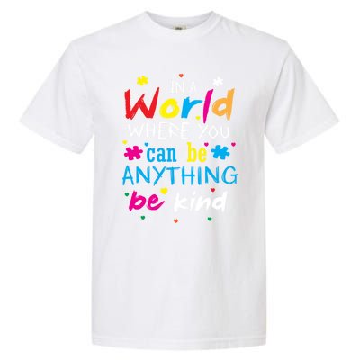 In A World Where You Can Be Anything Be Kind Gift Garment-Dyed Heavyweight T-Shirt