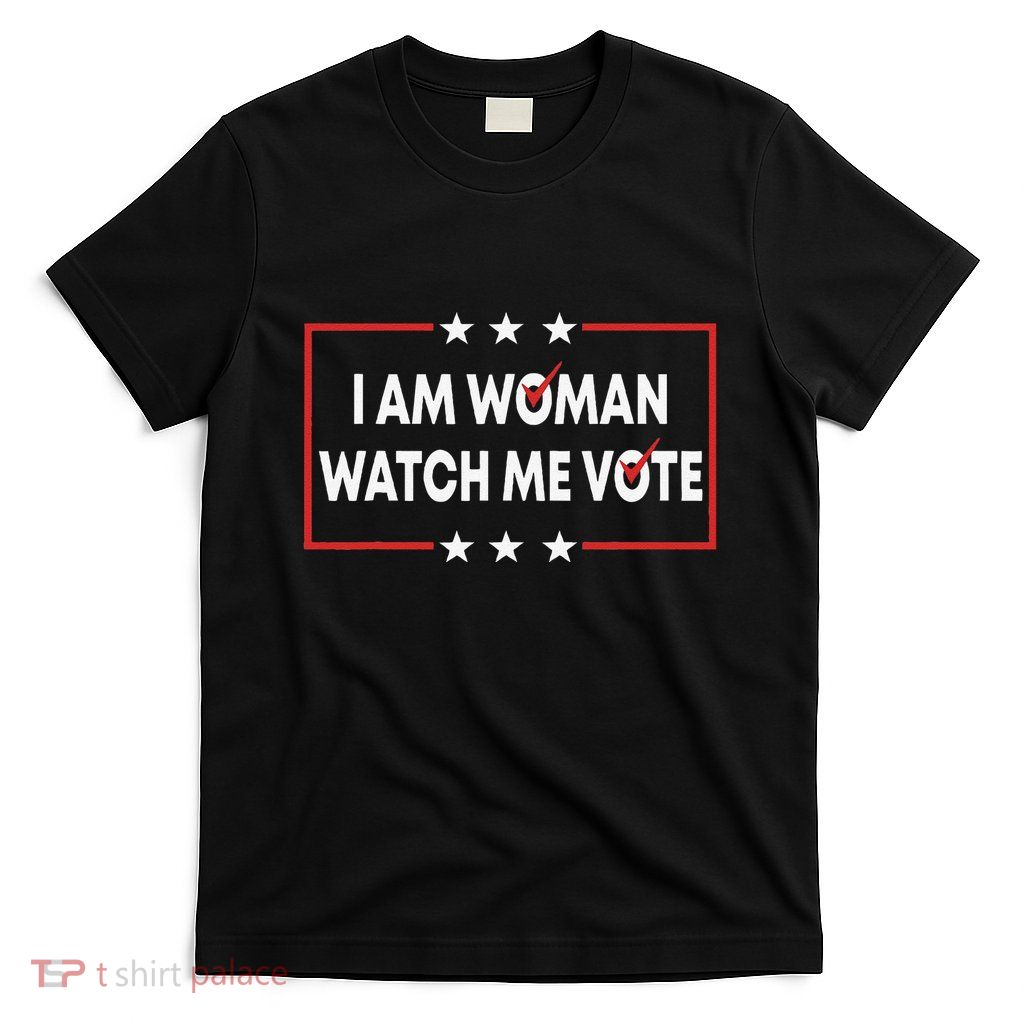 I Am Woman Watch Me Vote T-Shirt