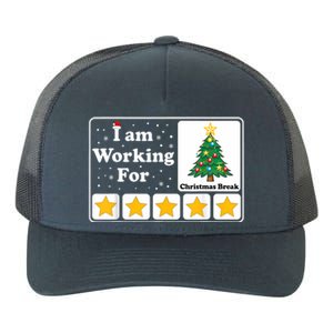 I Am Working For Christmas Break 5 Stars Xmas Tree Yupoong Adult 5-Panel Trucker Hat