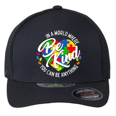 In A World Where You Can Be Anything Be Kind Kindness Flexfit Unipanel Trucker Cap