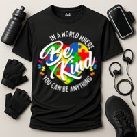 In A World Where You Can Be Anything Be Kind Kindness Performance Shirt