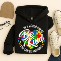 In A World Where You Can Be Anything Be Kind Kindness Hoodie