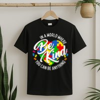 In A World Where You Can Be Anything Be Kind Kindness T-Shirt