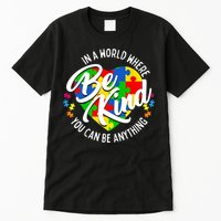 In A World Where You Can Be Anything Be Kind Kindness Tall T-Shirt