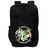 In A World Where You Can Be Anything Be Kind Kindness Impact Tech Backpack