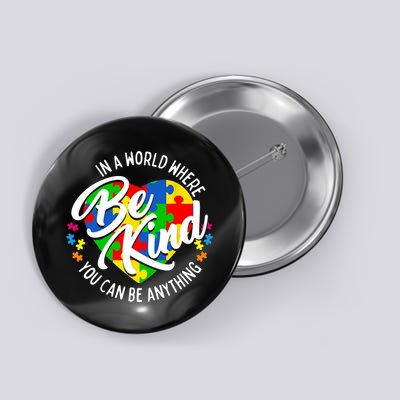 In A World Where You Can Be Anything Be Kind Kindness Button