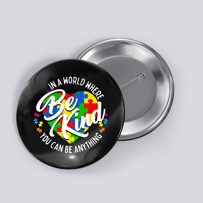 In A World Where You Can Be Anything Be Kind Kindness Button
