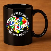In A World Where You Can Be Anything Be Kind Kindness 11oz C Handle Ceramic Mug