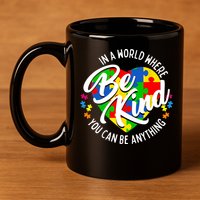 In A World Where You Can Be Anything Be Kind Kindness 11oz C Handle Ceramic Mug