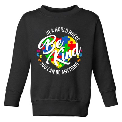 In A World Where You Can Be Anything Be Kind Kindness Toddler Sweatshirt
