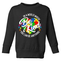 In A World Where You Can Be Anything Be Kind Kindness Toddler Sweatshirt