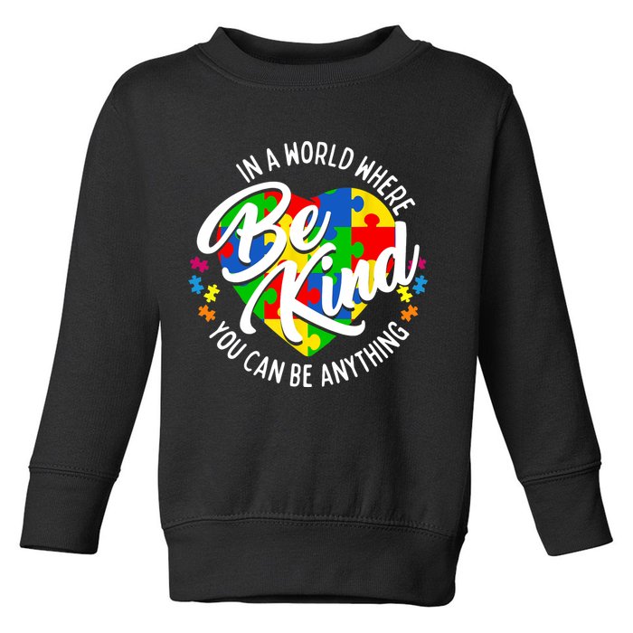 In A World Where You Can Be Anything Be Kind Kindness Toddler Sweatshirt