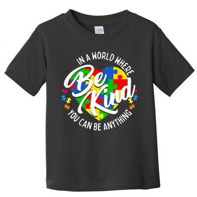 In A World Where You Can Be Anything Be Kind Kindness Toddler T-Shirt