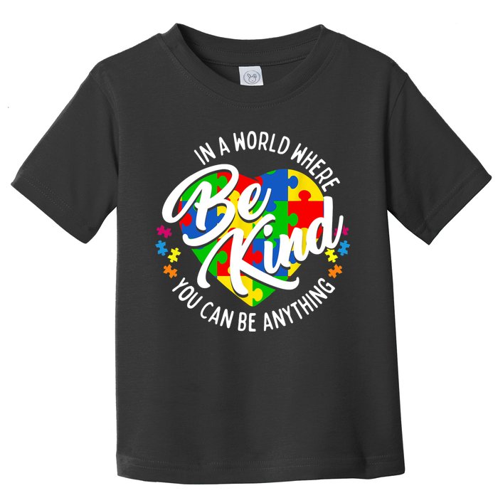 In A World Where You Can Be Anything Be Kind Kindness Toddler T-Shirt