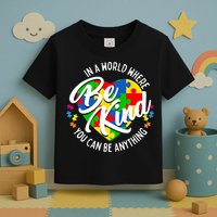 In A World Where You Can Be Anything Be Kind Kindness Toddler T-Shirt