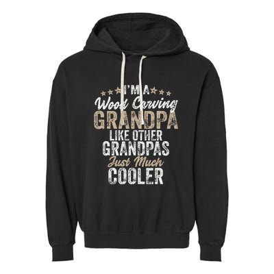 I'm A Wood Carving Grandpa Wood Carver Gifts Wood Carving Garment-Dyed Fleece Hoodie