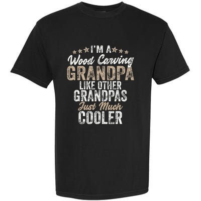 I'm A Wood Carving Grandpa Wood Carver Gifts Wood Carving Garment-Dyed Heavyweight T-Shirt