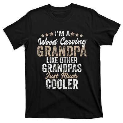 I'm A Wood Carving Grandpa Wood Carver Gifts Wood Carving T-Shirt