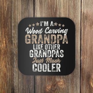 I'm A Wood Carving Grandpa Wood Carver Gifts Wood Carving Coaster