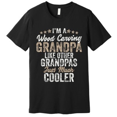 I'm A Wood Carving Grandpa Wood Carver Gifts Wood Carving Premium T-Shirt