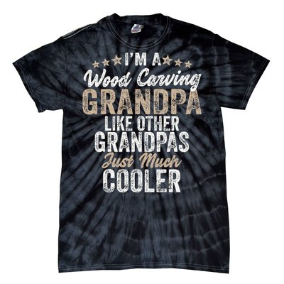 I'm A Wood Carving Grandpa Wood Carver Gifts Wood Carving Tie-Dye T-Shirt