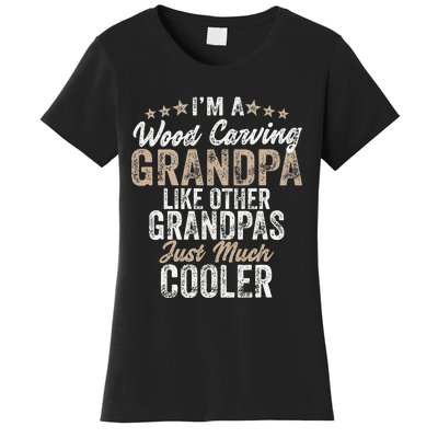 I'm A Wood Carving Grandpa Wood Carver Gifts Wood Carving Women's T-Shirt