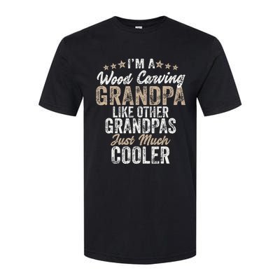 I'm A Wood Carving Grandpa Wood Carver Gifts Wood Carving Softstyle CVC T-Shirt