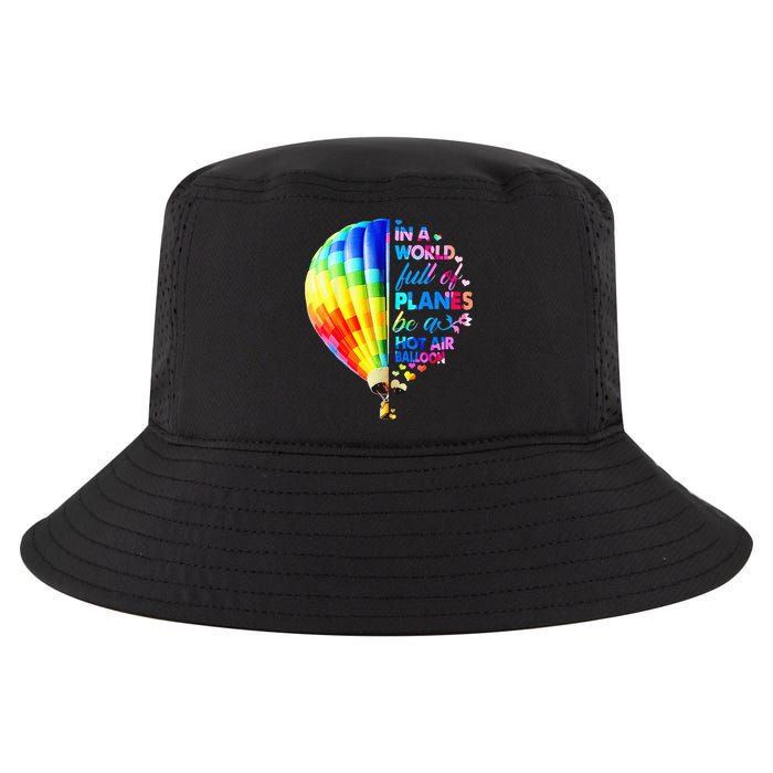 In A World Full Of Planes Be A Hot Air Balloon Cool Comfort Performance Bucket Hat