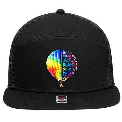 In A World Full Of Planes Be A Hot Air Balloon 7 Panel Mesh Trucker Snapback Hat