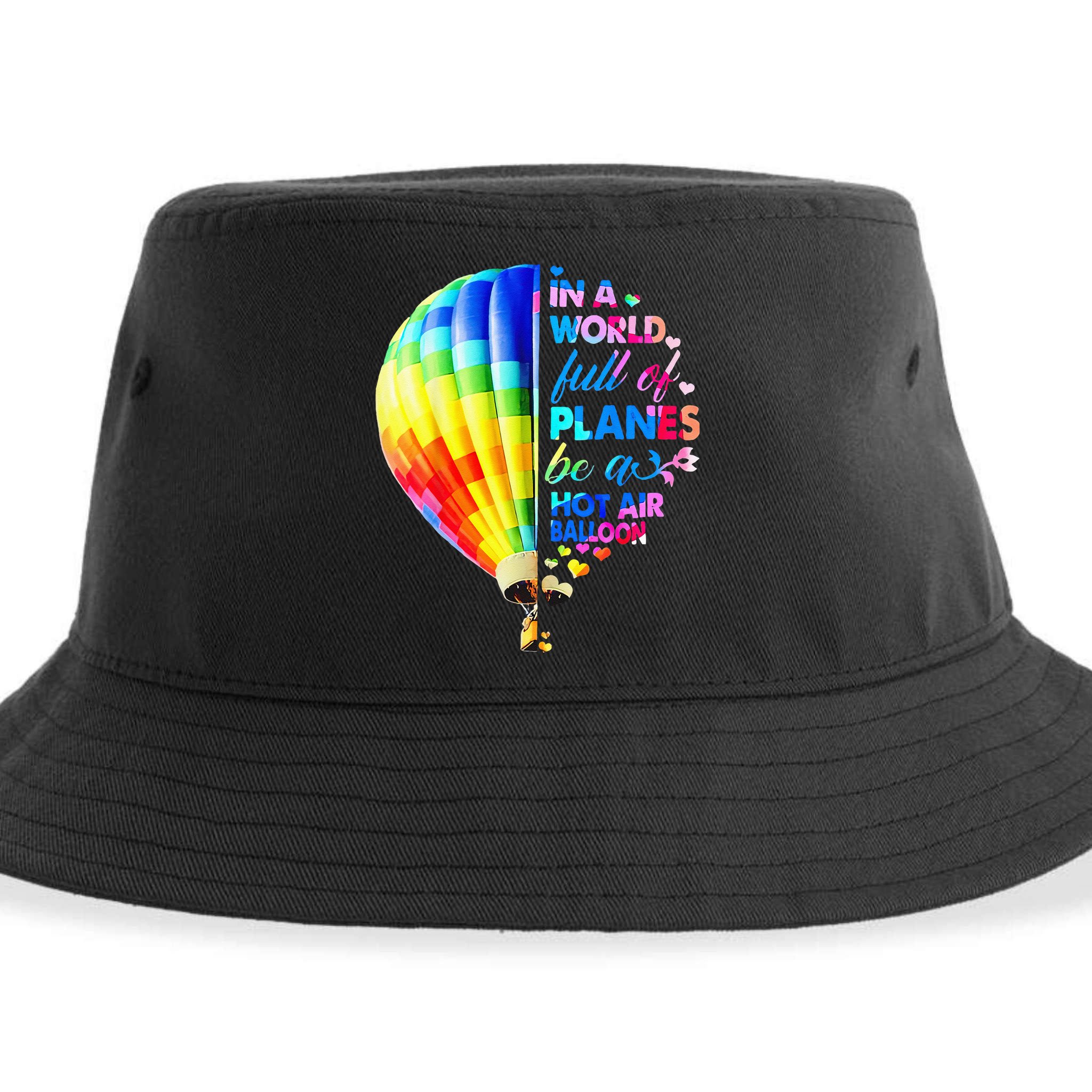 In A World Full Of Planes Be A Hot Air Balloon Sustainable Bucket Hat
