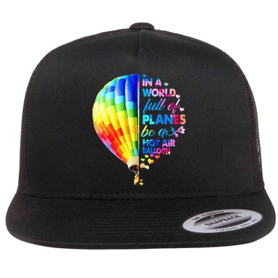 In A World Full Of Planes Be A Hot Air Balloon Flat Bill Trucker Hat