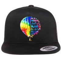 In A World Full Of Planes Be A Hot Air Balloon Flat Bill Trucker Hat