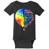 In A World Full Of Planes Be A Hot Air Balloon Baby Bodysuit