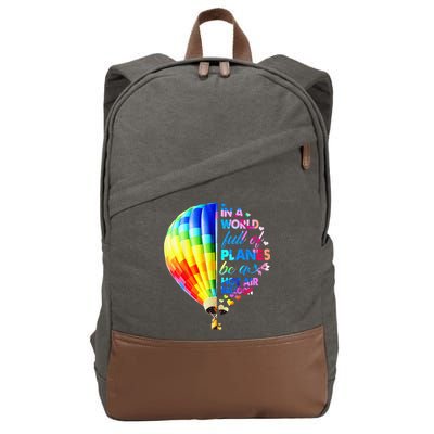 In A World Full Of Planes Be A Hot Air Balloon Cotton Canvas Backpack