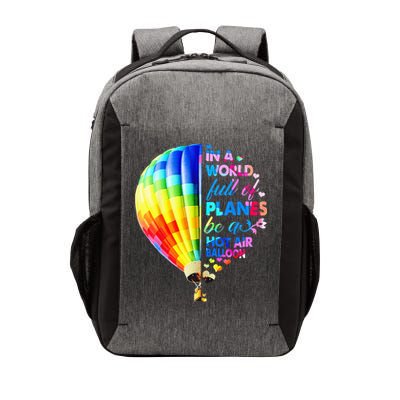 In A World Full Of Planes Be A Hot Air Balloon Vector Backpack