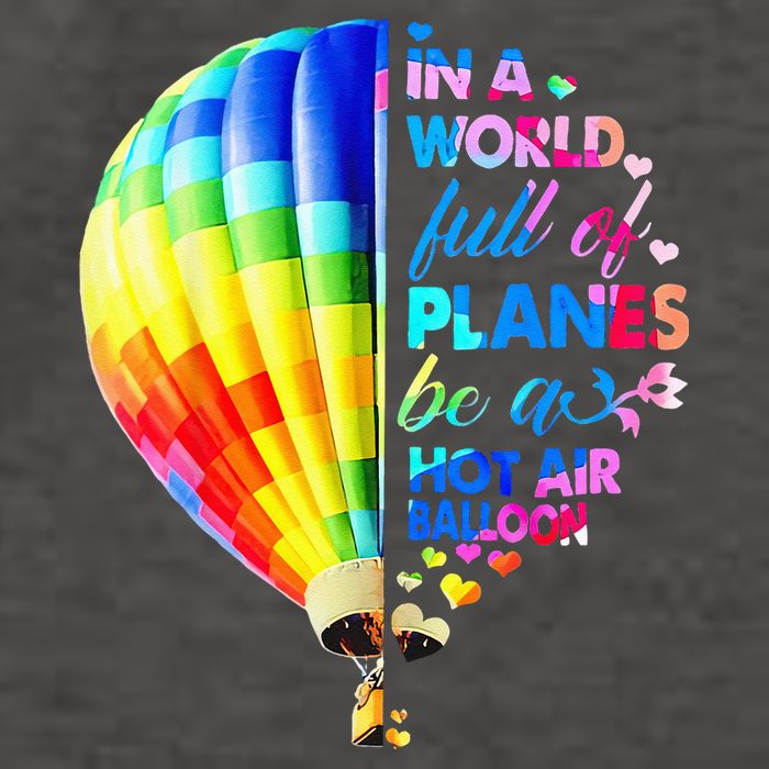 In A World Full Of Planes Be A Hot Air Balloon Vector Backpack